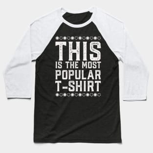 This Is The Most Popular T-shirt #2 Baseball T-Shirt